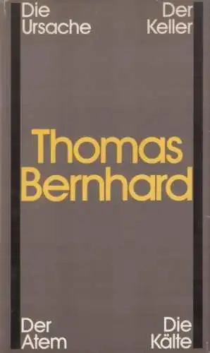 Buch: Die Ursache. Der Keller. Der Atem. Die Kälte, Bernhard, Thomas. 1983