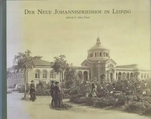 Buch: Der neue Johannisfriedhof in Leipzig, Paul, Alfred E. Otto. 2012