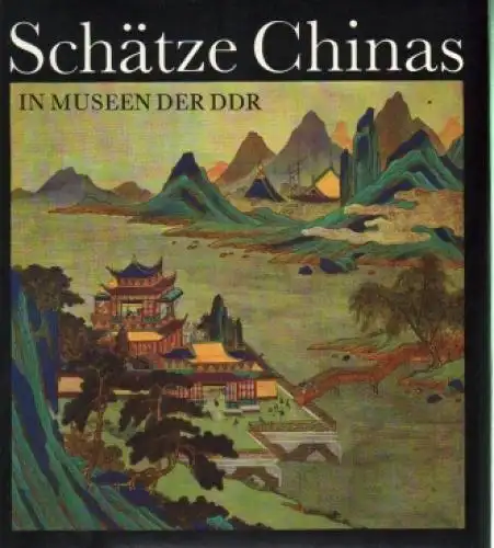 Buch: Schätze Chinas, Bräutigam, Herbert. 1989, VEB E.A.Seemann, gebraucht, gut