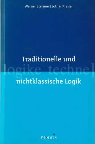 Buch: Traditionelle und nichtklassische Logik, Stelzner, Werner, 2004, mentis