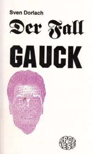 Buch: Der Fall Gauck, Dorlach, Sven. 1996, Spotless-Verlag, gebraucht, gut