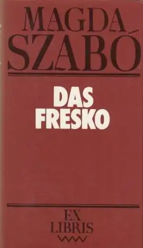 Buch: Das Fresko, Szabo, Magda. Ex libris, 1987, Verlag Volk und Welt, Roman