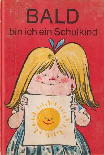 Buch: Bald bin ich ein Schulkind, Witzlack u.a., Volk und Wissen, 1973