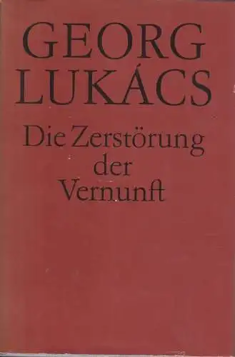Buch: Die Zerstörung der Vernunft, Lukacs, Georg. 1984, Aufbau Verlag