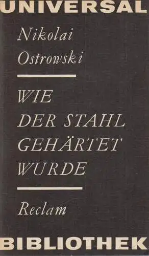 Buch: Wie der Stahl gehärtet wurde, Ostrowski, Nikolai, RUB, 1979, Reclam