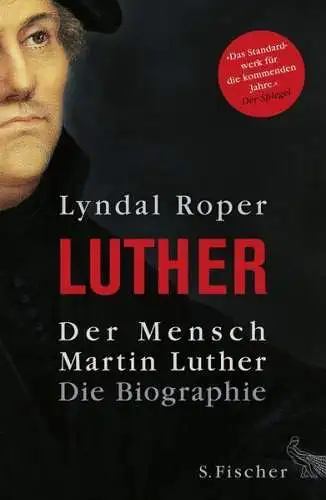 Buch: Der Mensch Martin Luther, Roper, Lyndal, 2016, S. Fischer, Die Biographie