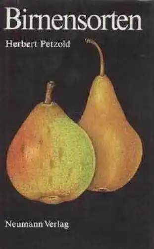 Buch: Birnensorten, Petzold, Herbert. 1984, Neumann Verlag, gebraucht, gut