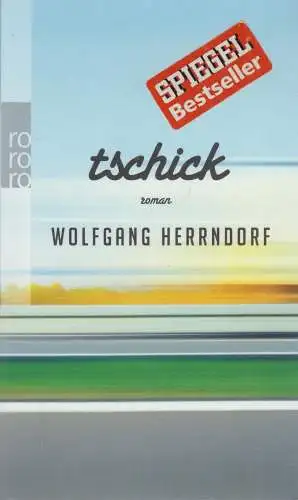 Buch: Tschick, Roman. Herrndorf, Wolfgang, 2013, Rowohlt Taschenbuch Verlag