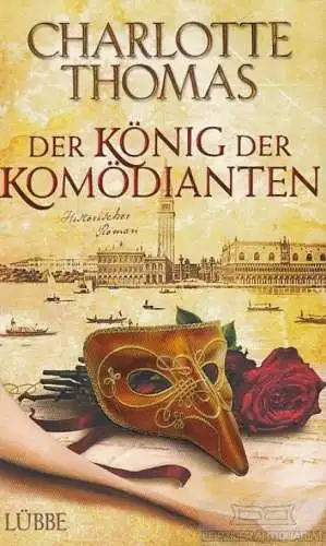 Buch: Der König der Komödianten, Thomas, Charlotte. 2010, Bastei Lübbe