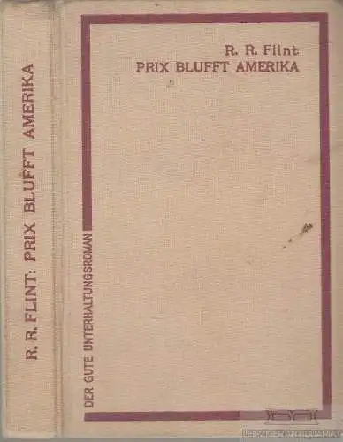 Buch: Prix blufft Amerika, Flint, R. R. Der gute Unterhaltungsroman, 1931