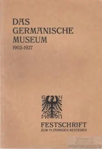 Buch: Das Germanische Museum von 1902 - 1927, Schulz, Fritz Traugott. 1927
