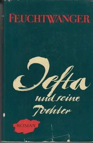 Buch: Jefta und seine Tochter, Feuchtwanger, Lion. 1957, Aufbau Verlag, Roman 81
