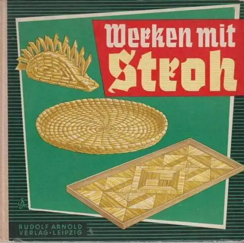 Buch: Werken mit Stroh, Kürth, Hertha und Herbert. 1965, Rudolf Arnold Verlag