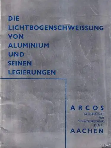 Heft: Die Lichtbogenschweißung von Aluminium und seinen Legierungen, Arcos