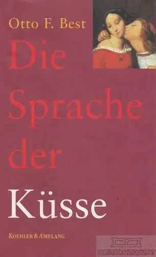 Buch: Die Sprache der Küsse, Best, Otto F. 2001, Verlag Koehler & Amelang