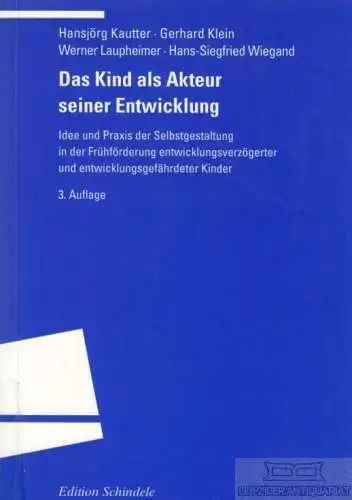Buch: Das Kind als Akteur seiner Entwicklung, Kauttner. Edition Schindele, 1995