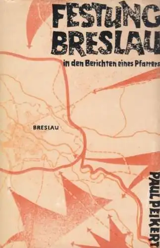 Buch: Festung Breslau in den Berichten eines Pfarrers, Peikert, Paul. 1974