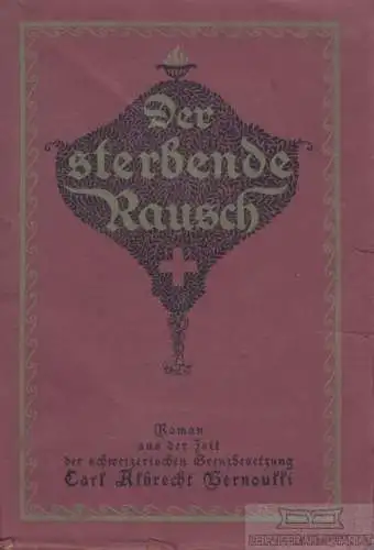 Buch: Der sterbende Rausch, Bernoulli, Carl Albrecht. 1915, Verlag Frobenius AG