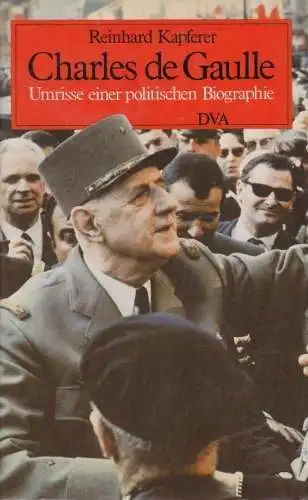 Buch: Charles de Gaulle, Kapferer, Reinhard. 1985, Deutsche Verlags-Anstalt
