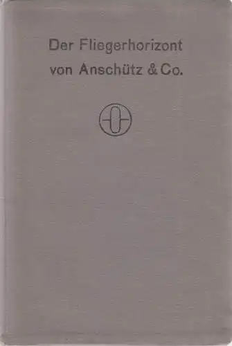 Buch: Der Fliegerhorizont von Anschütz & Co., 1916, Anschütz, Dienstgebrauch