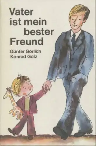 Buch: Vater ist mein bester Freund, Görlich, Günter. 1974, Der Kinderbuchverlag