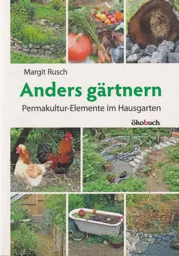 Buch: Anders gärtnern, Rusch, Margit, 2018, Ökobuch Verlag, gebraucht, sehr gut