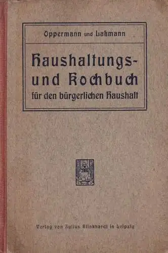 Buch: Haushaltungs- und Kochbuch für den bürgerlichen Haushalt, Oppermann, 1909