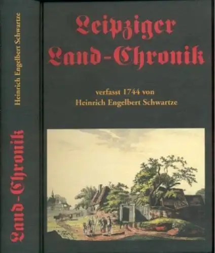 Buch: Leipziger Land-Chronik, Schwartze, Heinrich Engelbert. 2006, Pro Leipzig