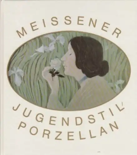Buch: Meissner Jugendstilporzellan, Just, Johannes. 1984, Edition Leipzig