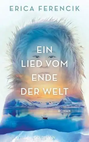 Buch: Ein Lied vom Ende der Welt, Ferencik, Erica, 2022, Goldmann, Roman