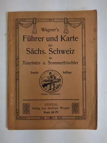 Wagner's Führer und Karte der Sächs. Schweiz für Touristen und Sommerfrischler