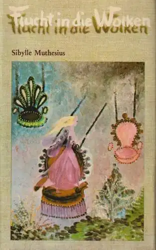 Buch: Flucht in die Wolken, Muthesius, Sibylle. 1984, Buchverlag Der Morgen