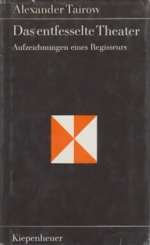 Buch: Das entfesselte Theater, Tairow, Alexander. Gustav Kiepenheuer Bücherei
