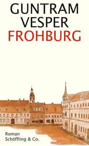 Buch: Frohburg, Vesper, Guntram, 2016, Schöffling, Roman, gebraucht, sehr gut