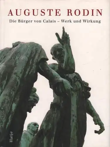Buch: Auguste Rodin, 1997, Die Bürger von Calais - Werk und Wirkung