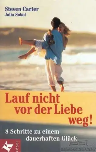 Buch: Lauf nicht vor der Liebe weg!, Carter, Steven / Sokol, Julia. 2000