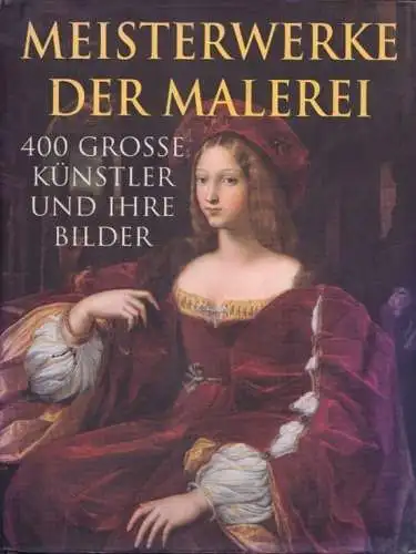 Buch: Meisterwerke der Malerei, Forty, Sandra. 1999, Weltbild Verlag