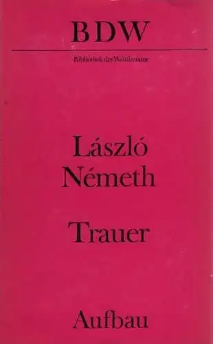 Buch: Trauer, Nemeth, Laszlo. Bibliothek der Weltliteratur, 1976, Aufbau-Verlag