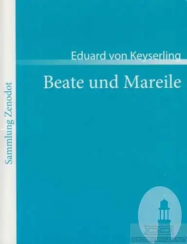 Buch: Beate und Mareile, Keyserling, Eduard von. Sammlung Zenodot, 2007
