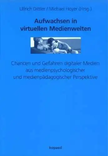 Buch: Aufwachsen in virtuellen Medienwelten, Dittler, Ullrich, 2008, Kopaed