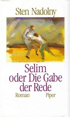 Buch: Selim oder Die Gabe der Rede, Nadolny, Sten. 1990, Piper Verlag, Roman