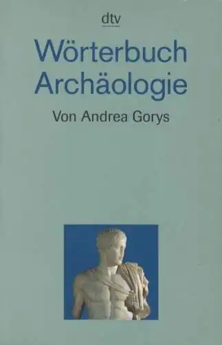 Buch: Wörterbuch Archäologie, Gorys, Andreas. Dtv, 1997, gebraucht, gut