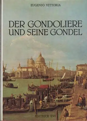 Buch: Der Gondoliere und seine Gondel, Vittoria, Eugenio, 1981, Editrice Evi