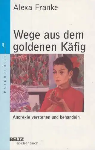 Buch: Wege aus dem goldenen Käfig, Franke, Alexa, 2003, Beltz, Anorexie...