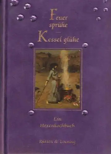 Buch: Feuer sprühe, Kessel glühe, Troni, Angela. 2002, Verlag Rütten & Loening