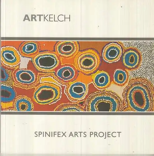 Ausstellungskatalog: Spinifex Arts Project, 2013, Freiburg: Artkelch,