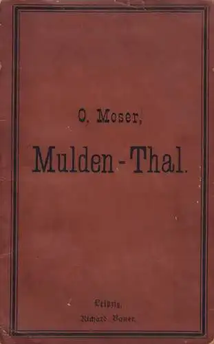 Buch: Führer durch das ganze Mulden-Thal..., Moser, Otto, 1884, Richard Bauer