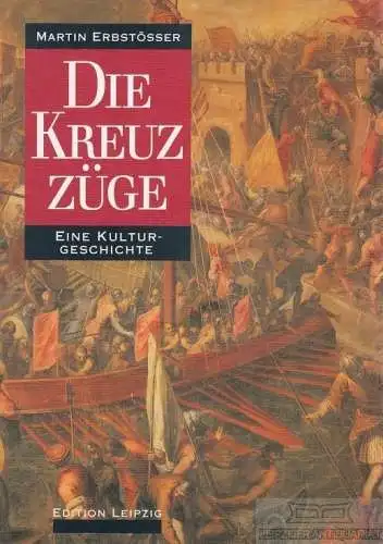 Buch: Die Kreuzzüge, Erbstösser, Martin. 1996, Verlag Edition, gebraucht, gut