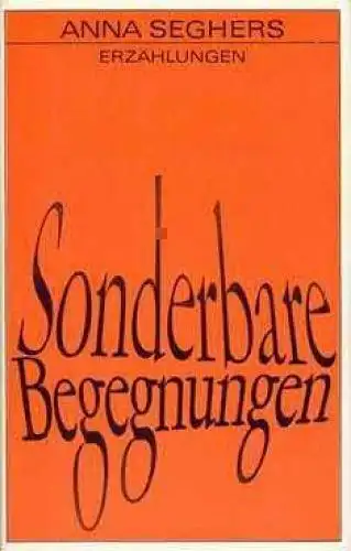 Buch: Sonderbare Begegnungen, Seghers, Anna. 1975, Aufbau-Verlag, Erzählungen