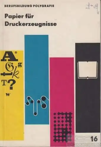 Buch: Papier für Druckerzeugnisse, Kühn, Dietrich. 1974, VEB Fachbuchverlag